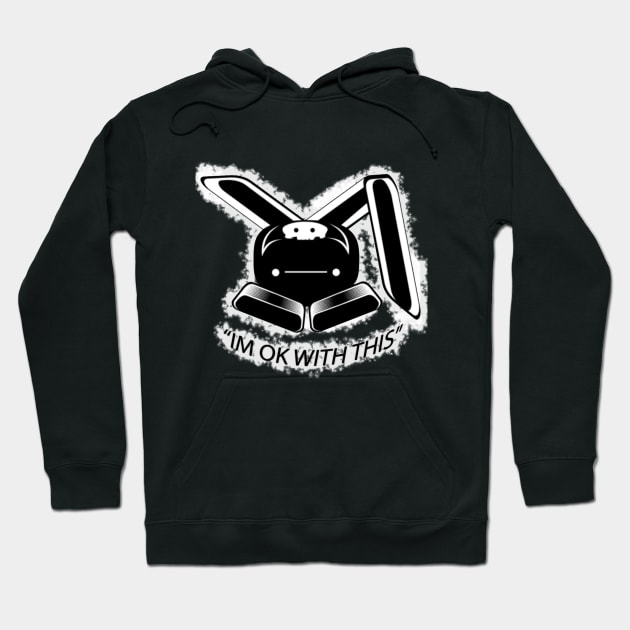 Killerbunny2007 IM OK WITH THIS Hoodie by Killerbunny2007